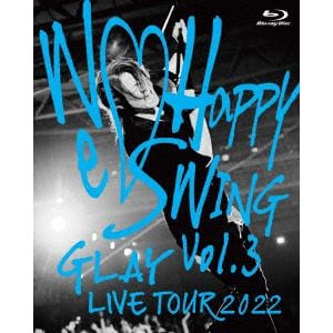 【BLU-R】GLAY LIVE TOUR 2022～We Happy Swing～ Vol.3 Presented by HAPPY SWING 25th Anniv. in MAKUHARI MESSE