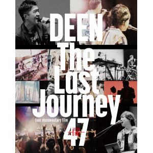 【BLU-R】DEEN ／ The Last Journey 47 ～扉～ -tour documentary film-