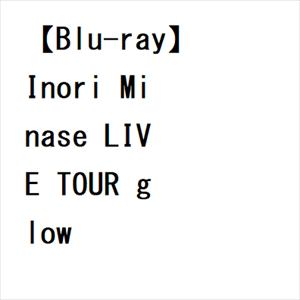 【BLU-R】水瀬いのり ／ Inori Minase LIVE TOUR glow