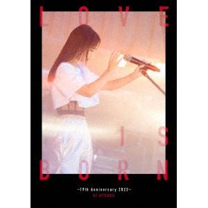 【DVD】大塚愛 ／ LOVE IS BORN ～19th Anniversary 2022～(初回生産限定盤)