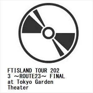 BLU-R】FTISLAND TOUR 2023 ～ROUTE23～ FINAL at Tokyo Garden Theater | ヤマダウェブコム