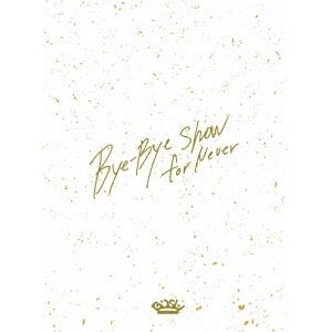 【BLU-R】Bye-Bye Show for Never at TOKYO DOME(初回生産限定盤)