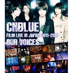【BLU-R】CNBLUE ／ CNBLUE:FILM LIVE IN JAPAN 2011-2017 "OUR VOICES"