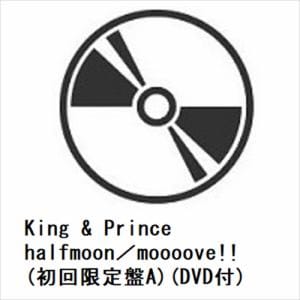 【CD】King　&　Prince　／　halfmoon／moooove!!(初回限定盤A)(DVD付)