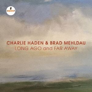 【CD】 チャーリー・ヘイデン&ブラッド・メルドー ／ ロング・アゴー・アンド・ファー・アウェイ