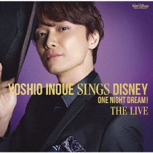 【CD】 井上芳雄 ／ Yoshio Inoue sings Disney～One Night Dream! The Live(DVD付)