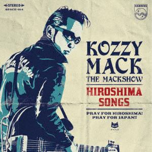 【CD】KOZZY MACK(THE MACKSHOW) ／ HIROSHIMA SONGS