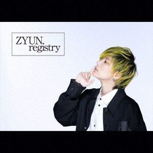 【CD】ZYUN. ／ registry(通常盤)
