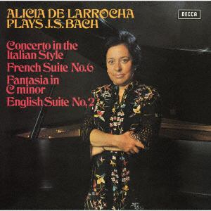 【CD】 ラローチャ ／ バッハ:イタリア協奏曲、イギリス組曲第2番、フランス組曲第6番、幻想曲