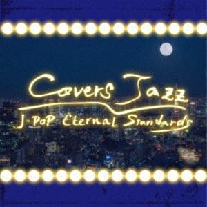 【CD】 covers jazz project ／ Covers Jazz～J-POP Eternal Standards～