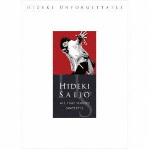 ＜CD＞　西城秀樹　／　HIDEKI　UNFORGETTABLE-HIDEKI　SAIJO　ALL　TIME　SINGLES　SINCE1972(完全生産限定盤)(DVD付)