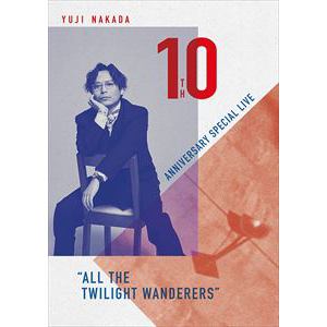 【DVD】中田裕二 ／ YUJI NAKADA -10TH ANNIVERSARY SPECIAL LIVE "ALL THE TWILIGHT WANDERERS"