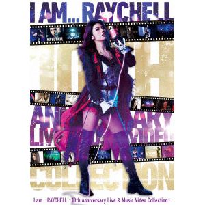 【BLU-R】Raychell　／　10th　Anniversary　Live『I　am　...　RAYCHELL』　&　Music　Video　Collection(初回生産限定盤)