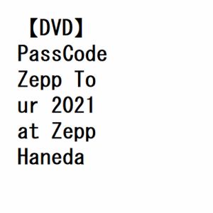【DVD】PassCode ／ PassCode Zepp Tour 2021 at Zepp Haneda