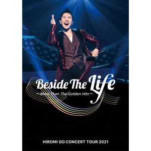 【BLU-R】郷ひろみ ／ Hiromi Go Concert Tour 2021 "Beside The Life" ～More Than The Golden Hits～