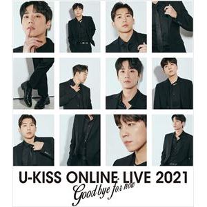 【BLU-R】U-KISS ／ U-KISS ONLINE LIVE 2021 ～Goodbye for now～