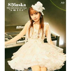 【BLU-R】826aska ／ 826aska 20th Anniversary Live Tour "smile"[TYPE-1](初回生産限定盤)