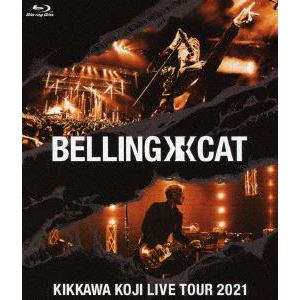 【BLU-R】吉川晃司 ／ KIKKAWA KOJI LIVE TOUR 2021 BELLING CAT(通常盤)