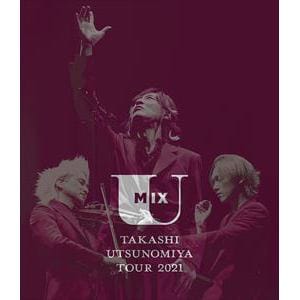 【BLU-R】宇都宮隆 ／ U Mix Tour LIVE
