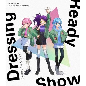 【BLU-R】DressingPafe(山北早紀／澁谷梓希／若井友希) ／ Dressing Ready Show!!