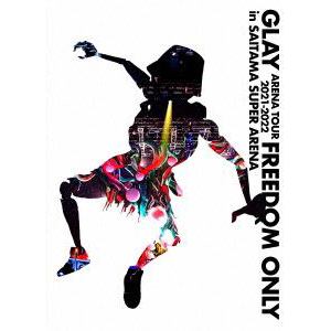 【DVD】GLAY　ARENA　TOUR　2021-2022　"FREEDOM　ONLY"　in　SAITAMA　SUPER　ARENA