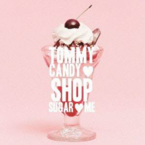 【CD】Tommy february6 ／ TOMMY CANDY SHOP SUGAR ME