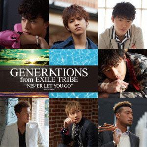 【CD】GENERATIONS from EXILE TRIBE ／ NEVER LET YOU GO
