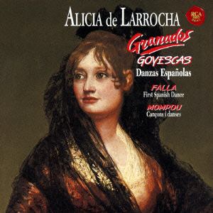 【CD】ラローチャ ／ グラナドス：ゴイェスカス&スペイン舞曲集