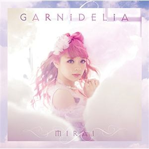 【CD】GARNiDELiA ／ MIRAI