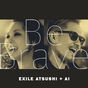 【CD】EXILE ATSUSHI+AI ／ Be Brave(DVD付)