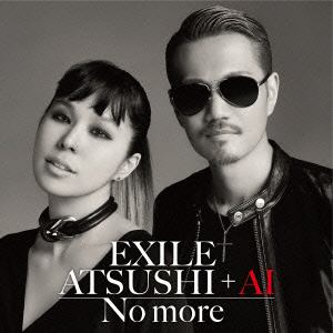 【CD】EXILE ATSUSHI+AI ／ No more