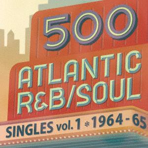 【CD】500 アトランティック・R&B、ソウル・シングルズ Vol.1 -1964／65