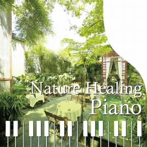 【CD】Nature Healing Piano ～カフェで静かに聴くピアノと自然音～