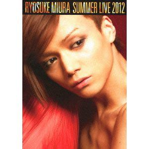 【DVD】三浦涼介 ／ RYOSUKE MIURA SUMMER LIVE 2012（CD付）