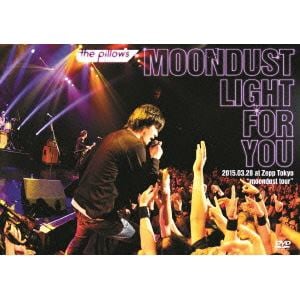 【DVD】 pillows ／ the pillows MOONDUST LIGHT FOR YOU 2015.03.28 at Zepp Tokyo "moondust tour"