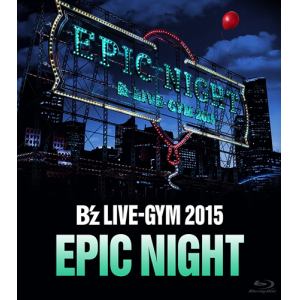 【BLU-R】B'z　／　B'z　LIVE-GYM　2015　-EPIC　NIGHT-