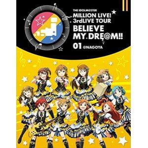 【BLU-R】THE IDOLM@STER MILLION LIVE! 3rdLIVE TOUR BELIEVE MY DRE@M!! LIVE Blu-ray 01@NAGOYA
