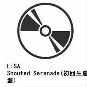 【CD】LiSA ／ Shouted Serenade(初回生産限定盤)