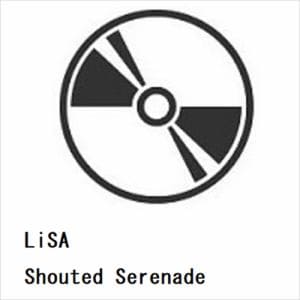 【CD】LiSA ／ Shouted Serenade