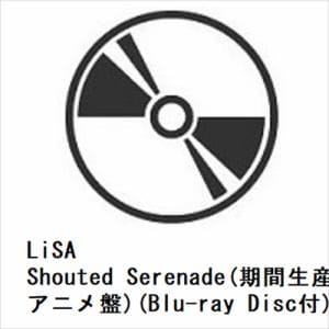 【CD】LiSA ／ Shouted Serenade(期間生産限定アニメ盤)(Blu-ray Disc付)