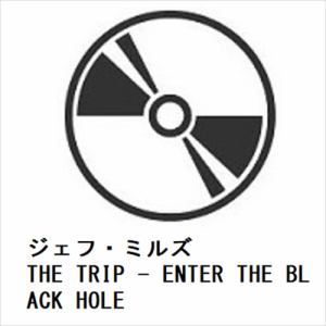【CD】ジェフ・ミルズ ／ THE TRIP - ENTER THE BLACK HOLE