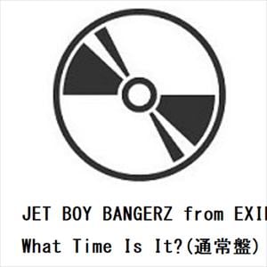 【CD】JET　BOY　BANGERZ　from　EXILE　TRIBE　／　What　Time　Is　It?(通常盤)