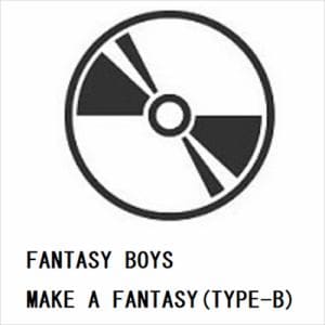 【CD】FANTASY　BOYS　／　MAKE　A　FANTASY(TYPE-B)