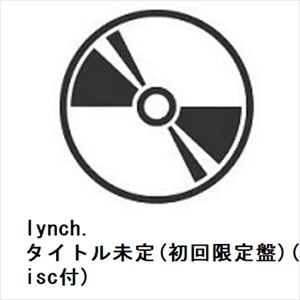 【CD】lynch.　／　タイトル未定(初回限定盤)(Blu-ray　Disc付)