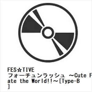 【CD】FES☆TIVE　／　フォーチュンラッシュ　～Cute　Festivate　the　World!!～[Type-B]