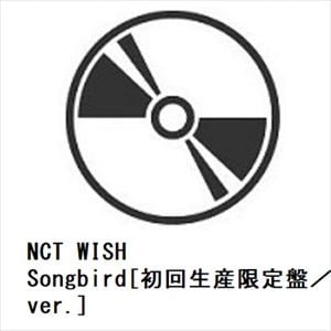 【CD】NCT　WISH　／　Songbird[初回生産限定盤／YUSHI　ver.]