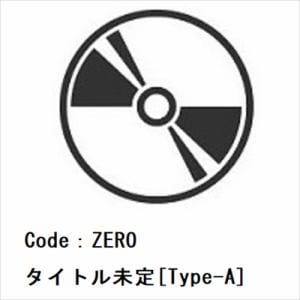 【CD】Code：ZERO　／　タイトル未定[Type-A]