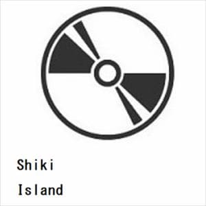 【CD】Shiki　／　Island