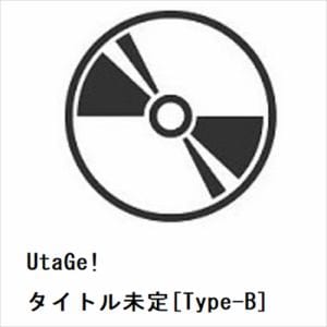 【CD】UtaGe!　／　タイトル未定[Type-B]