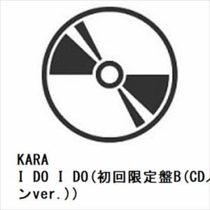 【発売日翌日以降お届け】【CD】KARA　／　I　DO　I　DO(初回限定盤B(CD／スンヨンver.))